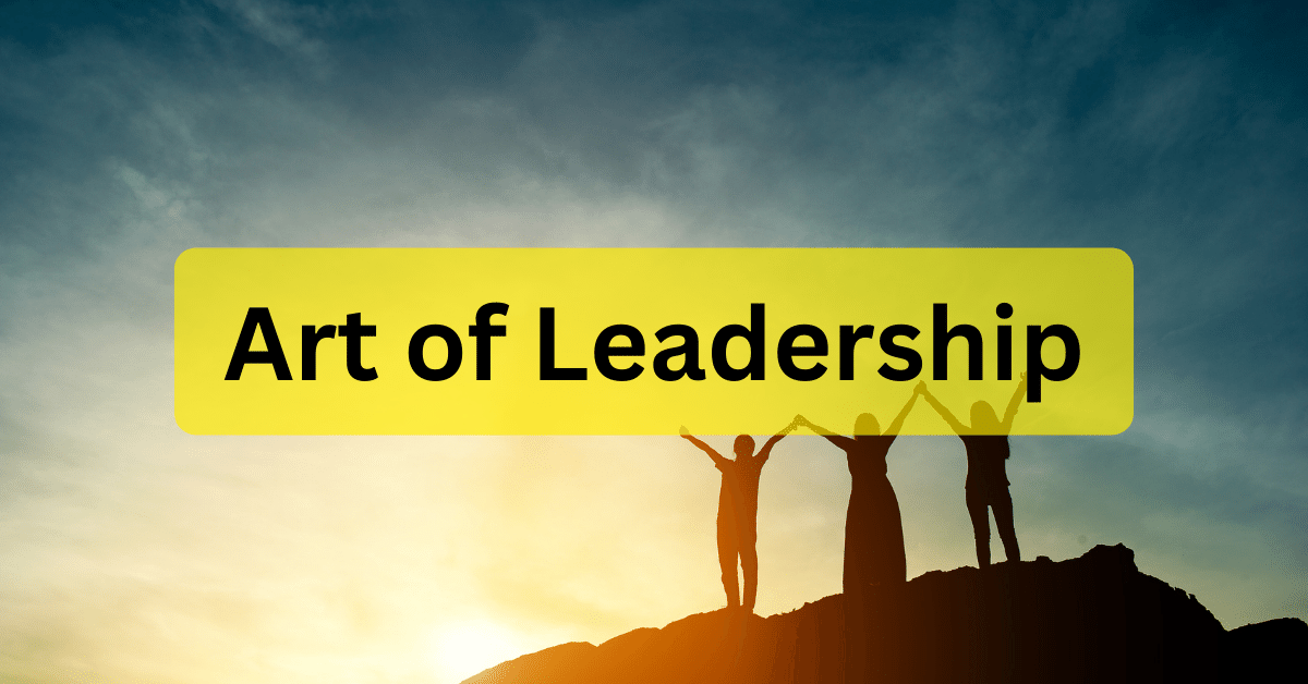 The Art of Leadership: Educational Approaches to Developing Leaders