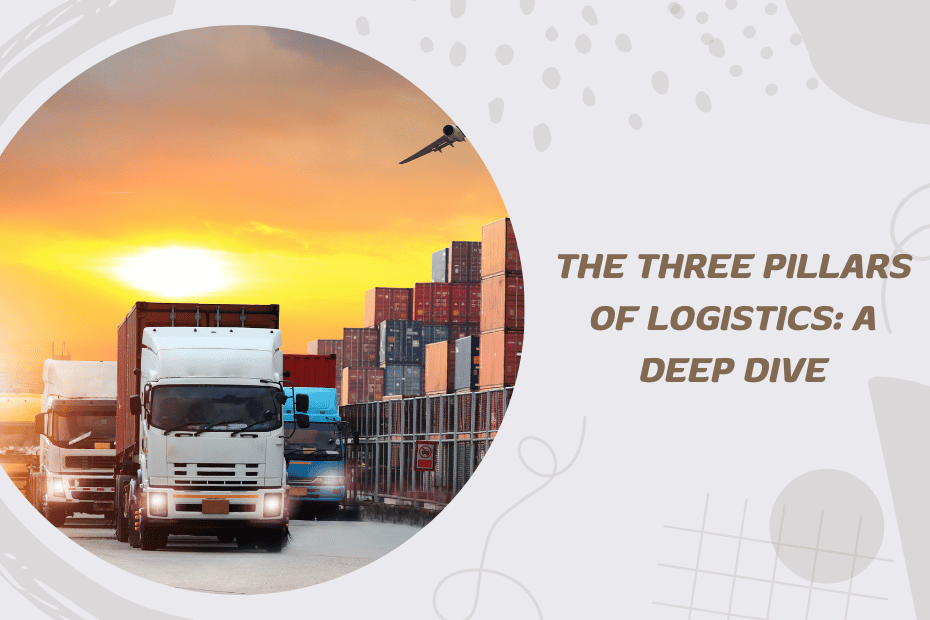 The Three Pillars of Logistics_ A Deep Dive
